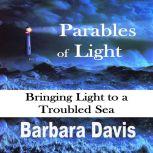 Parables of Light Bringing Light to a Troubled Sea, Barbara Davis