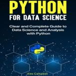 Python for Data Science Clear and Complete Guide to Data Science and Analysis with Python.