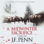 A Midwinter Sacrifice A Short Story, J.F. Penn