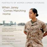 When Janey Comes Marching Home Portraits of Women Combat Veterans, Laura Browder; Photographs by Sascha Pflaeging
