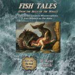 Fish Tales (From the Belly of the Whale) Fifty of the Greatest Misconceptions Ever Blamed on The Bible, Reel One, The Hook #50-34, W. Kent Smith