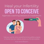 Heal your Infertility open to conceive hypnosis coaching sessions & meditations heal your womb centre, sacred feminine qualities, prepare to receive new born babies, accept your female qualities