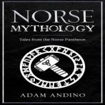 Norse Mythology Tales from the Norse Pantheon, Adam Andino