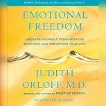 Emotional Freedom Liberate Yourself From Negative Emotions and Transform Your Life