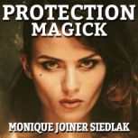Protection Magick, Monique Joiner Siedlak