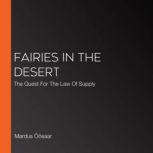 Fairies In The Desert The Quest For The Law Of Supply, Mardus Oosaar