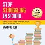 Stop Struggling In School The secret brain reset for children with reading, learning or behavior problems