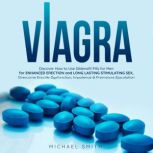 VIAGRA: Discover How to Use Sildenafil Pills for Men: for Enhanced Erection and Long-Lasting Stimulating Sex, Overcome Erectile Dysfunction, Impotence & Premature Ejaculation