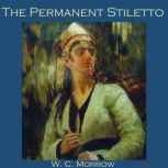 The Permanent Stiletto, W. C. Morrow