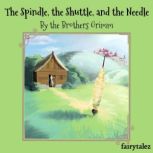 The Spindle, the Shuttle, and the Needle, Brothers Grimm