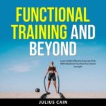 Functional Training and Beyond, Julius Cain