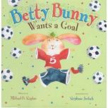 Betty Bunny Wants a Goal, Michael B. Kaplan