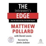 The Introvert's Edge How the Quiet and Shy Can Outsell Anyone, Matthew Pollard