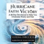 Hurricane Faith Victory A 40-day Devotional to Help You Overcome Worry and Fear, Vanessa Osbourne