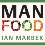 ManFood The no-nonsense guide to improving your health and energy in your 40s and beyond, Ian Marber