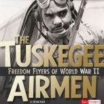 The Tuskegee Airmen Freedom Flyers of World War II, Brynn Baker