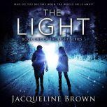 The Light Who do you become when the world falls away?, Jacqueline Brown