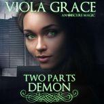 Two Parts Demon, Viola Grace