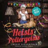 Heists and Poltergeists Paranormal Cozy Mystery, Trixie Silvertale