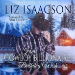 Her Cowboy Billionaire Birthday Wish A Hammond Brothers Novel, Liz Isaacson