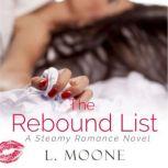 The Rebound List A Steamy Romance Novel, L. Moone