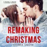 Remaking Christmas: A Second Chance Romance, Derra Snow