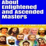 About Enlightened and Ascended Masters, Martin K. Ettington