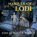 Masquerade in Lodi A Penric &amp; Desdemona Novella in the World of the Five Gods, Lois McMaster Bujold