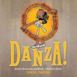 Danza!: Amalia Hernandez and El Ballet Folklorico de Mexico, Duncan Tonatiuh