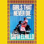 Girls That Never Die Poems, Safia Elhillo