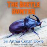 The Beetle-Hunter, Sir Arthur Conan Doyle
