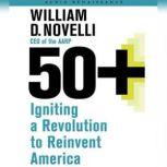 50+ Igniting a Revolution to Reinvent America, Bill Novelli
