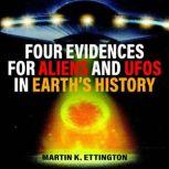 Four Evidences for Aliens and UFOs in Earth's History, Martin K. Ettington