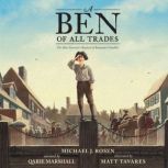 A Ben Of All Trades The Most Inventive Boyhood of Benjamin Franklin, Michael J. Rosen