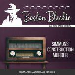 Boston Blackie: Simmons Construction Murder, Jack Boyle