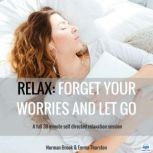 Relax: FORGET YOUR WORRIES AND LET GO, Norman Brook
