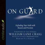 On Guard Defending Your Faith with Reason and Precision, William Lane Craig