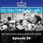 Who Do You Think You Are? My Ancestors Were Scottish Lairds Episode 20, Matt Ford
