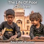 The Life Of Poor Children Child Labour, Saurabh Kumar