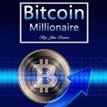 Bitcoin Millionaire Cryptocurrency Investing Strategies from the Rich, Jiles Reeves