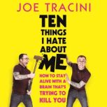 Ten Things I Hate About Me The instant Sunday Times bestseller, Joe Tracini
