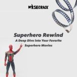Superhero Rewind A Deep Dive into Your Favorite Superhero Movies, Wisecrack
