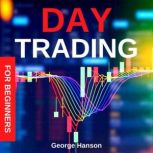 Day Trading for Beginners, George Hanson