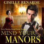 Mind Your Manors: Sexy Stories from Erotic Estates, Giselle Renarde