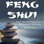 Feng Shui Your Life and Happiness in Balance and Harmony