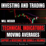 Stock Market Investing And Trading For Beginners 2 Books In 1 How To Use Technical Indicators, Moving Averages, Support & Resistance And Signals & Volumes