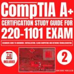 CompTIA A+ Certification Study Guide for 220-1101 Exam Beginners guide to Hardware, Virtualization, Cloud Computing and Network Troubleshooting, Richie Miller