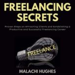 Freelancing Secrets, Malachi Hughes