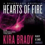 Hearts of Fire A Deadglass Novella, Kira Brady
