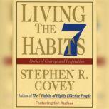 Living the 7 Habits Powerful Lessons in Personal Change, Stephen R. Covey